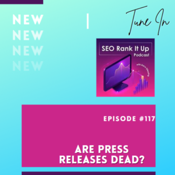 SEO Rank It Up Podcast #117 ”Are Press Releases Dead and Can I Breathe Life Into That Medium?”