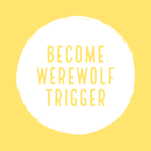 Become Werewolf Trigger