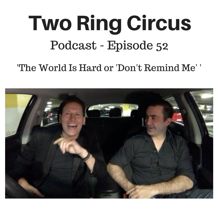 TRC Podcast - Episode 052 - 'The World Is Hard OR Don't Remind Me'