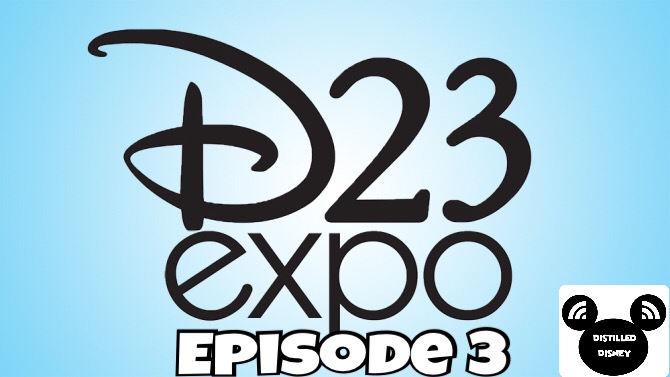 Episode 3 is about D23