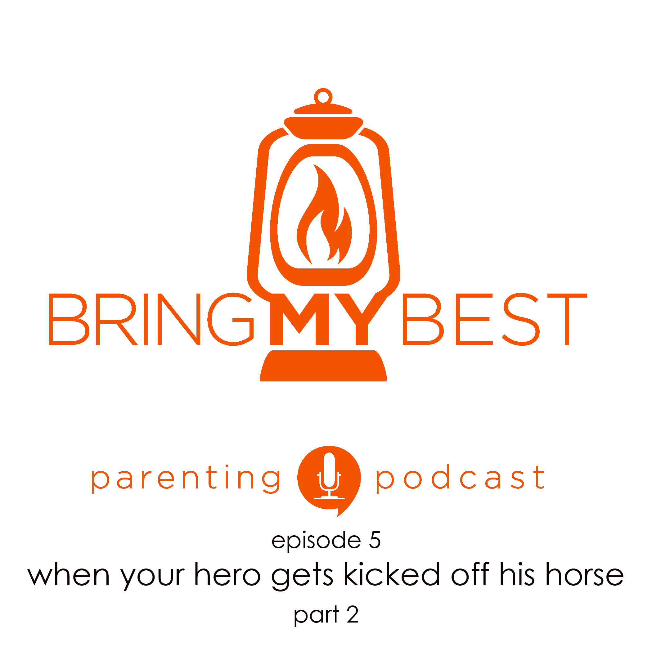 005: When Your Hero Gets Kicked Off His Horse Part 2