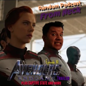 Episode 81: Captive State, More Captain Marvel, Avengers Endgame Trailer, Free Solo, And More