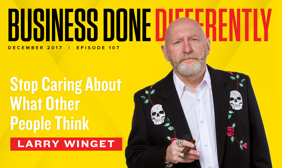 108: Larry Winget - Stop Caring About What Other People Think