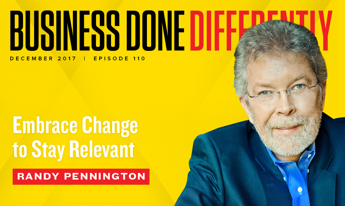 110: Randy Pennington - Embrace Change To Stay Relevant