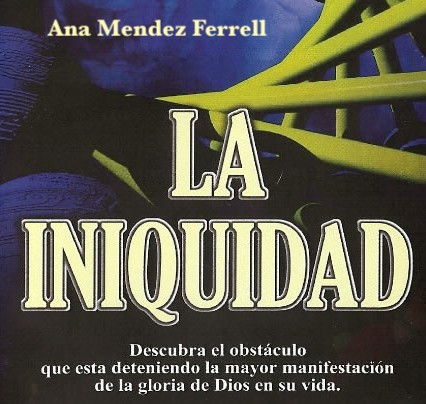 La Iniquidad por Ana Méndez Ferrell