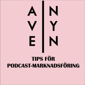 Tips för podcast-marknadsföring (Avenyföreningen 29 aug, 2019)