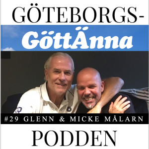 029. GöttÄnna-podden med Glenn Hysén & Micke Målarn