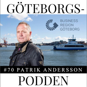070. För ett attraktivt och kompetent Göteborg med Patrik Andersson, VD Business Region Göteborg