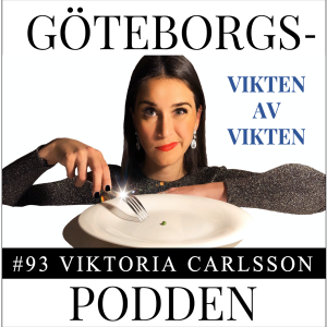 093. "Vikten av vikten" med Viktoria Carlsson, föreläsare och tillfrisknad från anorexi