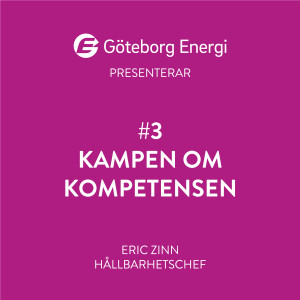 #3 Kampen om kompetensen! Presenteras av Göteborg Energi
