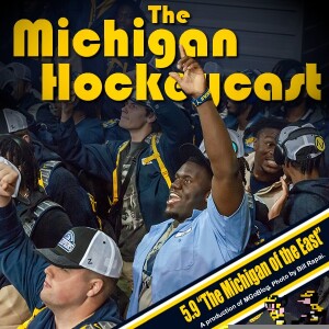 Michigan HockeyCast 5.9: The Michigan of the East