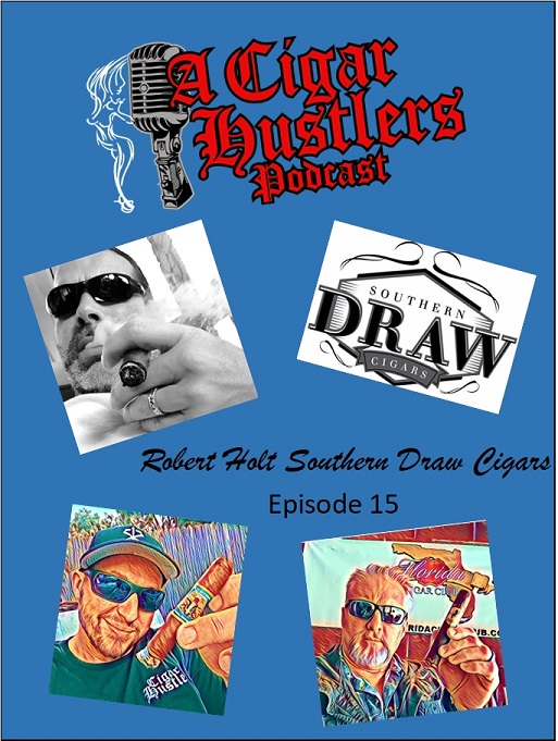 Robert Holt Southern Draw Cigars Episode 15