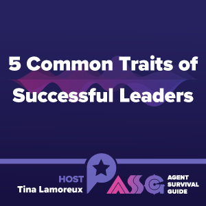 5 Common Traits of Successful Leaders – Agent Survival Guide Podcast ...
