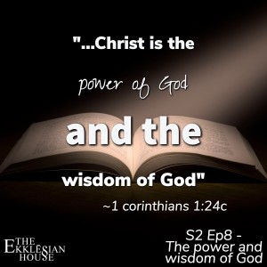 S2EP8 The Wisdom And Power Of God