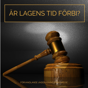 Är lagens tid förbi?