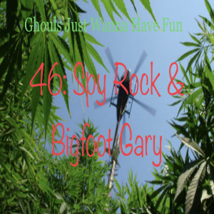 46: Spy Rock & Bigfoot Gary