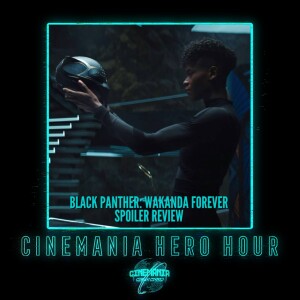 Hero Hour ”Black Panther Wakanda Forever Spoiler Review!”
