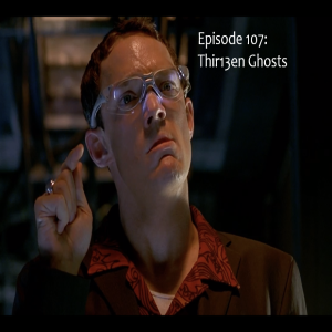 Episode 107: Thir13en Ghosts