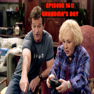 Episode 161: Grandma’s Boy