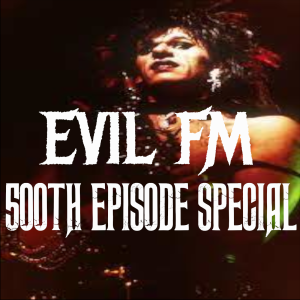 Evil FM 500th Episode Special
