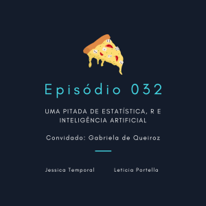 Episódio 032: Uma pitada de estatística, R e Inteligência Artificial