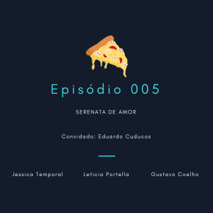 Episódio 005: Serenata de Amor