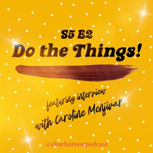 S5 E2: Do the Things!