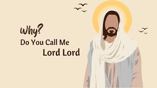 Why Do You Call Me Lord, Lord?