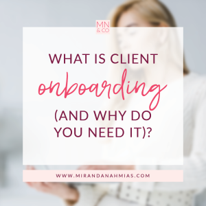 #024: What is Client Onboarding (and why do you need it)?