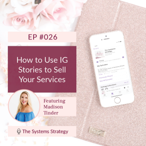 #026: How to Use IG Stories to Sell Your Services (ft. Madison Tinder)