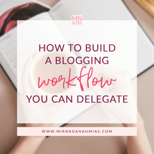 #038: How to Build a Blogging Workflow You Can Delegate