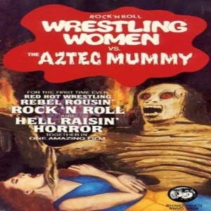 Indie Film Cafe| Season 6| Episode 4| Rock and Roll Wrestling Women VS The Aztec Mummy (1964)