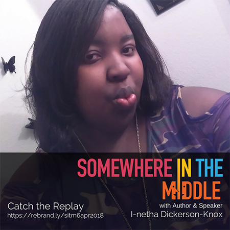 Somewhere In The Middle with Michele Barard and special guest I-netha Dickerson-Knox