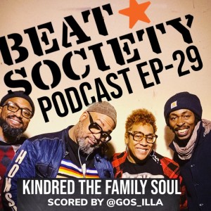 Kindred The Family Soul - BEAT*SOCIETY Podcast Episode 29