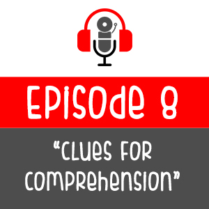 Episode 008 - Clues For Comprehension