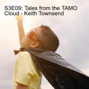 S3E09: Tales from the TAMO Cloud - Keith Townsend