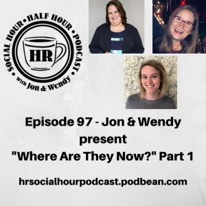 Episode 97 - Jon & Wendy present ”Where Are They Now?” Part 1