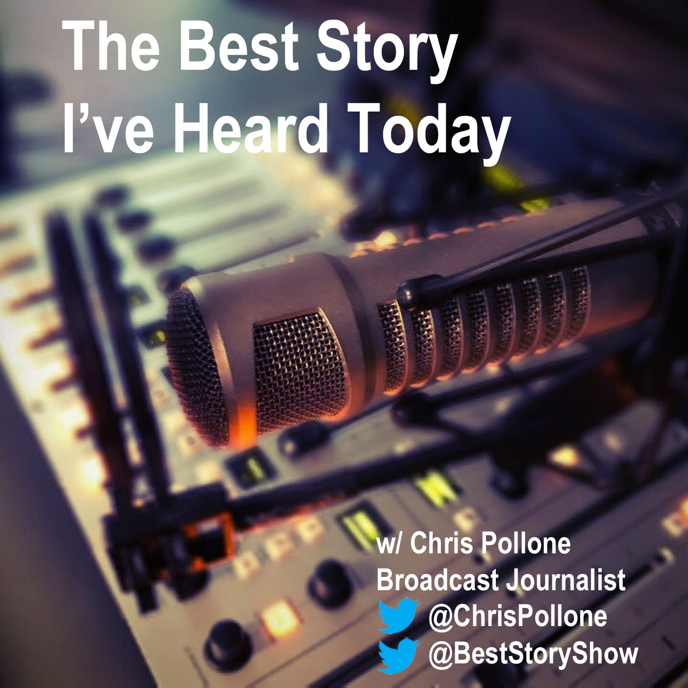 The Best Story I’ve Heard Today with broadcast journalist Chris Pollone