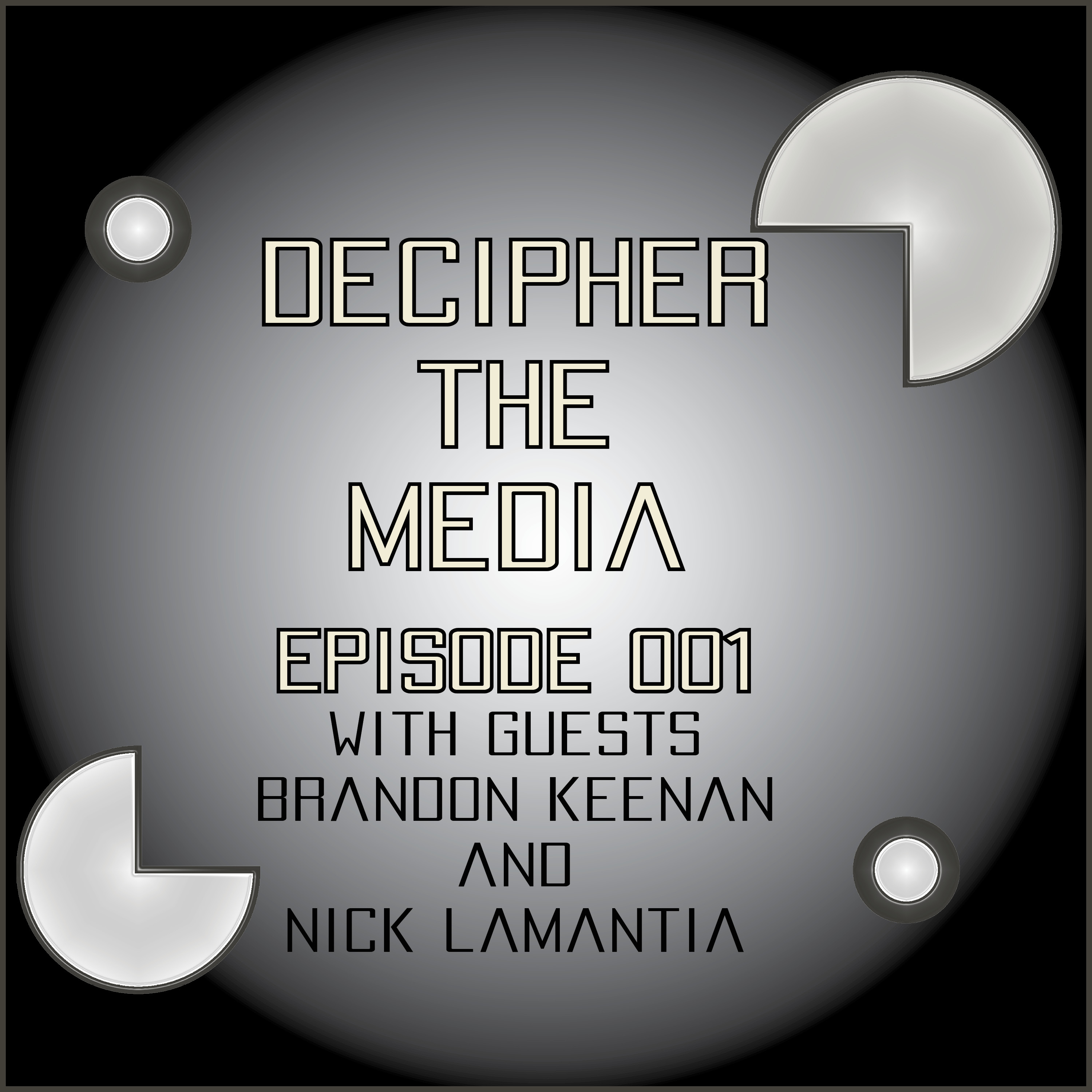 Decipher the Media 001: Featuring Brandon Keenan and Nick LaMantia