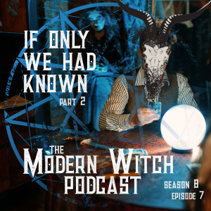 S8E7: If Only We Wad Known prt 2