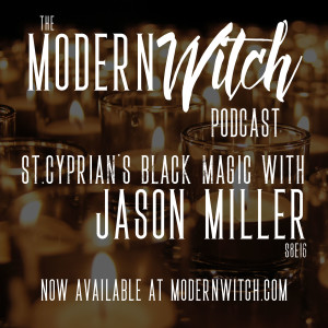 S8E16: St.Cyprian's Black Magic w/Jason Miller
