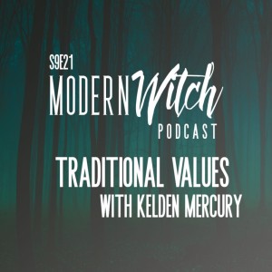 S9E21: Traditional Values with Kelden Mercury