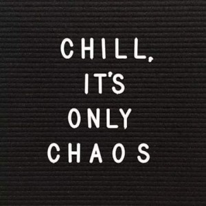 Chill, It's Only Chaos