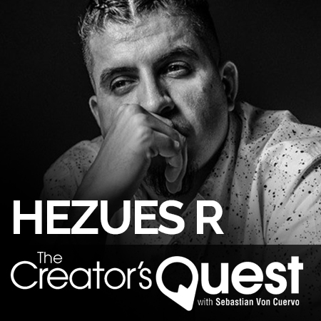 The Creator's Quest with Sebastian Von Cuervo: Hezues R