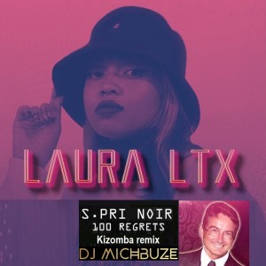 Laura LTX - 100 Regrets (S.Pri Noir cover) (DJ michbuze kizomba remix douceur 2021)