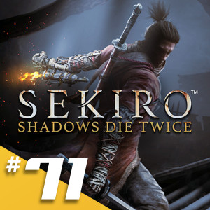 071 - Sekiro: Shadows Die Twice