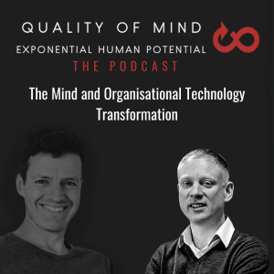 What has the Mind got to do with Organisational Technology Transformation?