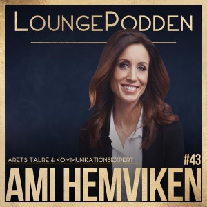 #43 - Ami Hemviken, Kommunikationsexpert &amp; Beteendevetare: Övertygande Kommunikation &amp; Hur Du Framför En Framgångsrik Pitch