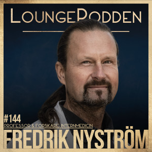 #144 - Fredrik Nyström, Professor & Forskare: Internmedicin - Ät fett och sluta träna!