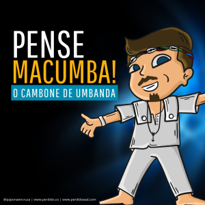 Pense Macumba! - Ep. 05 - O Cambone